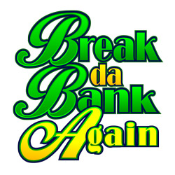 Play Break Da Bank Again